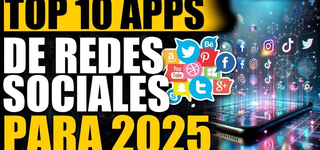 Las 10 mejores aplicaciones de redes sociales para 2025: Conecta y lidera tu presencia online