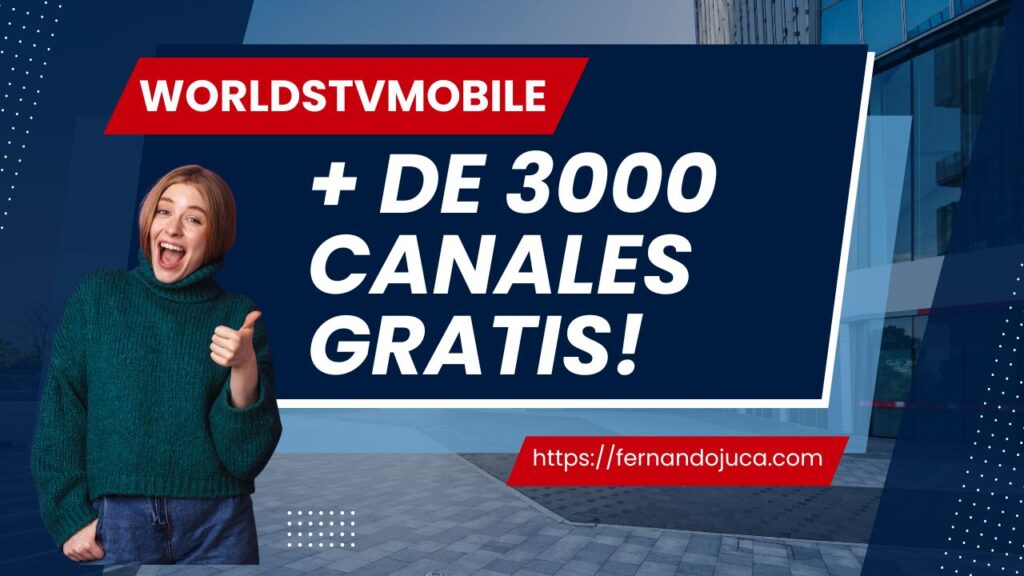 Worldstvmobile: Ver más de 3,000 canales gratis, legales y sin descargas