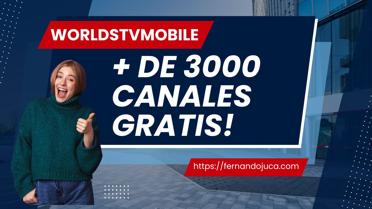 Worldstvmobile: Ver más de 3,000 canales gratis, legales y sin descargas