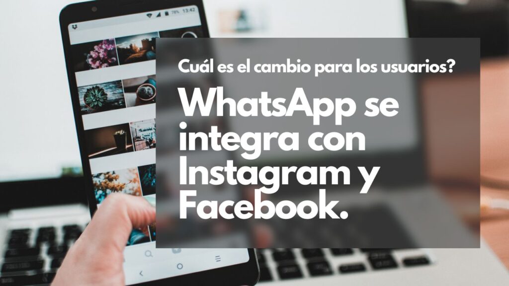 WhatsApp se integra con Instagram y Facebook: ¿Qué cambia para los usuarios?