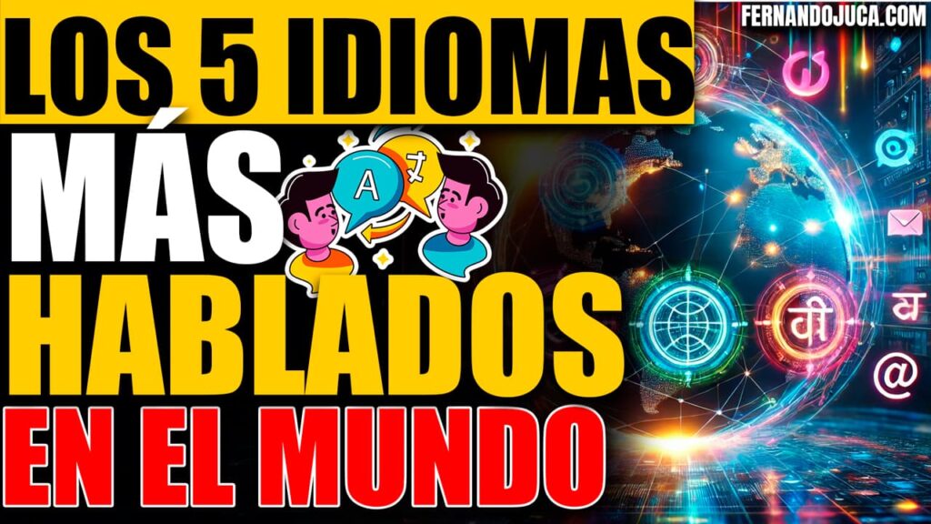 Los 5 Idiomas Más Hablados en el Mundo y su Influencia en Internet 🌍