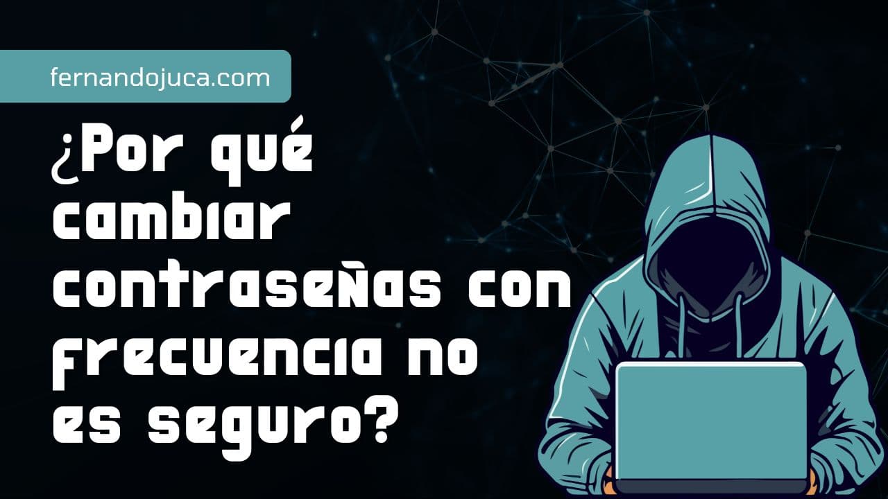 ¿Por qué cambiar contraseñas con frecuencia no es seguro? Esto dicen los expertos