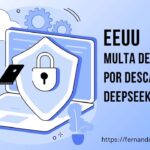 EE.UU. podría multar con $1 millón a quienes usen IA china como DeepSeek