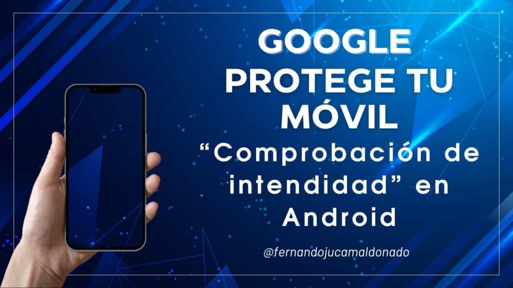 Google lanza ‘Comprobación de Identidad’ en Android: Protege tu móvil incluso si roban tu PIN