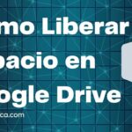 Cómo Liberar Espacio en Google Drive Rápidamente | Guía Paso a Paso