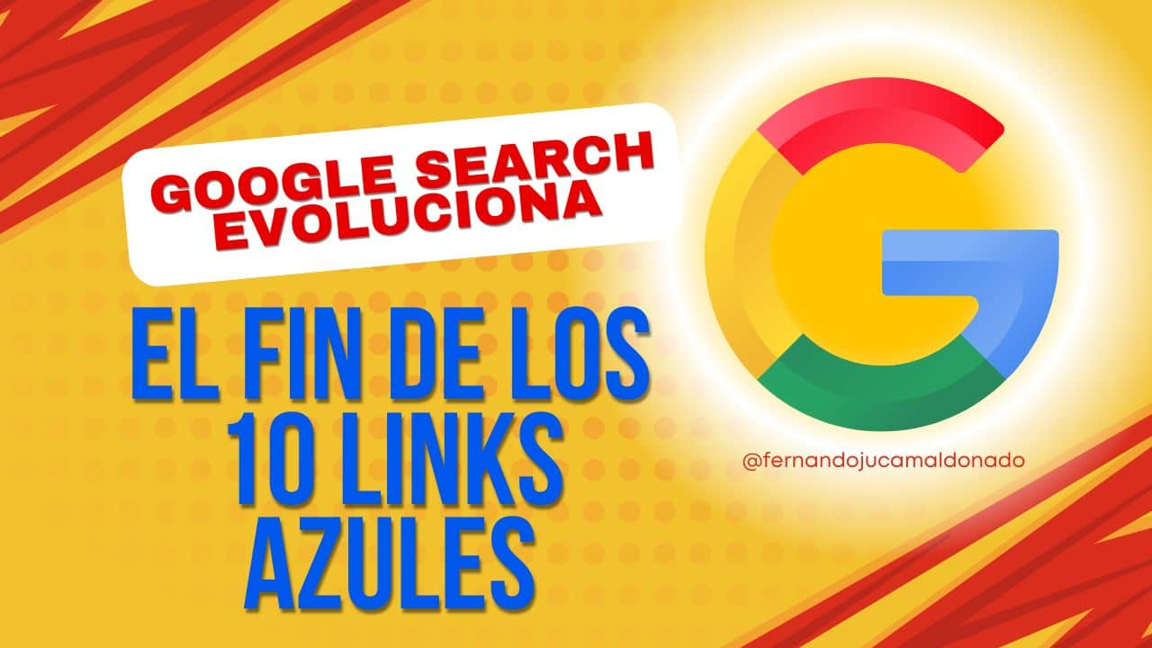 Google Search Evoluciona con IA: ¿El Fin de los Diez Enlaces Azules?