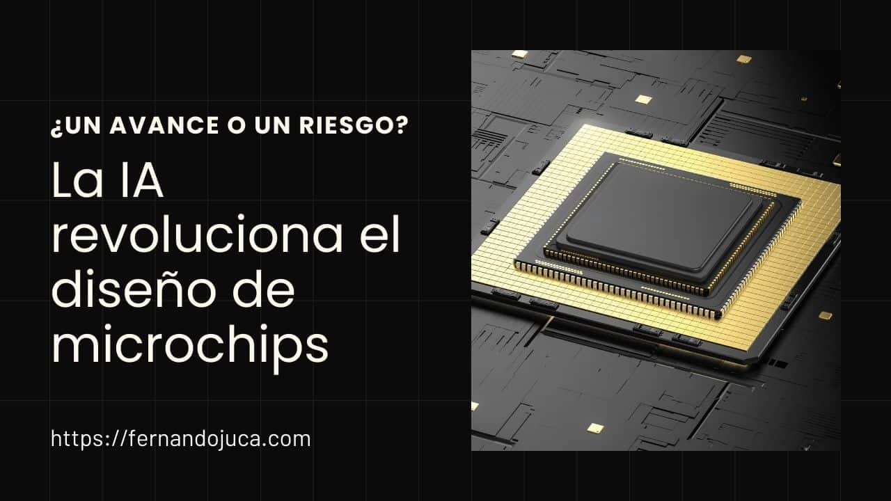 La IA revoluciona el diseño de microchips: ¿Un avance o un riesgo?