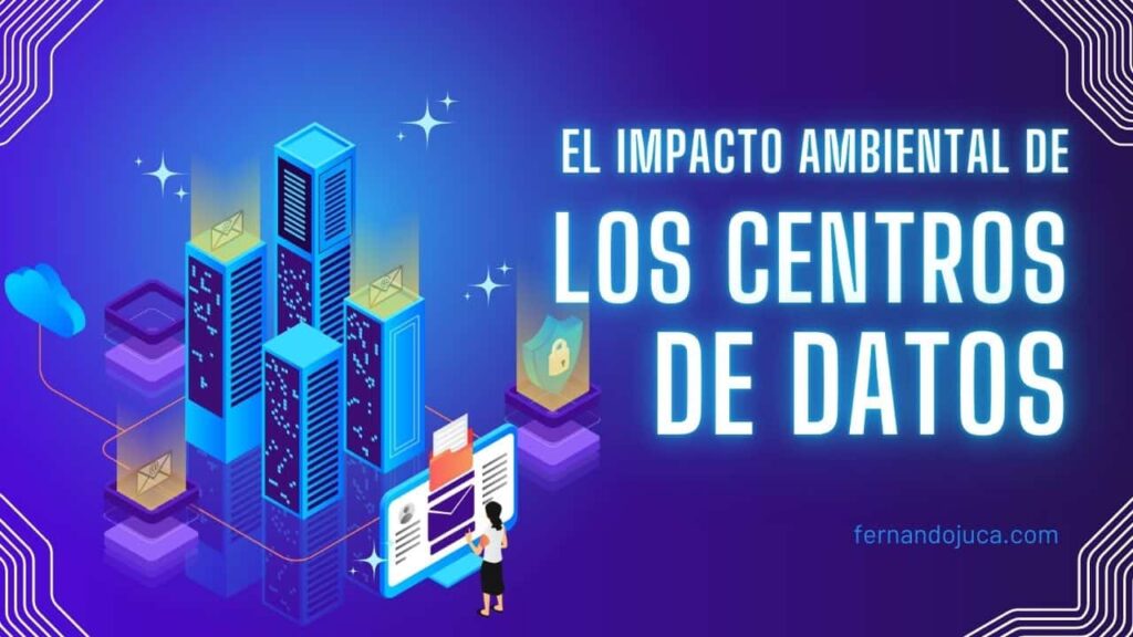 Centros de Datos e Impacto Ambiental: Riesgos y Regulaciones