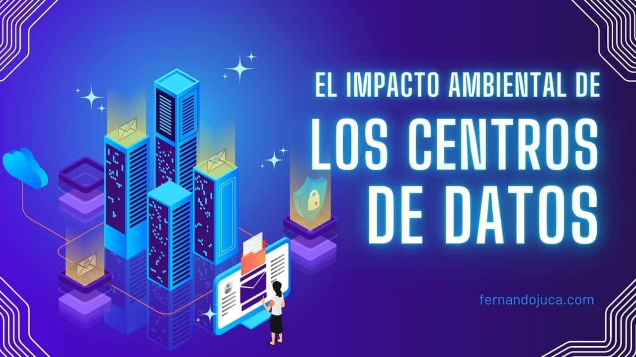 Centros de Datos e Impacto Ambiental: Riesgos y Regulaciones