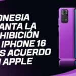 Indonesia levanta la prohibición del iPhone 16 tras acuerdo con Apple