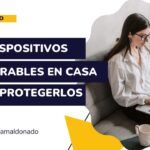 Dispositivos Vulnerables en Casa: Cómo Proteger tu Red Doméstica de Ciberataques