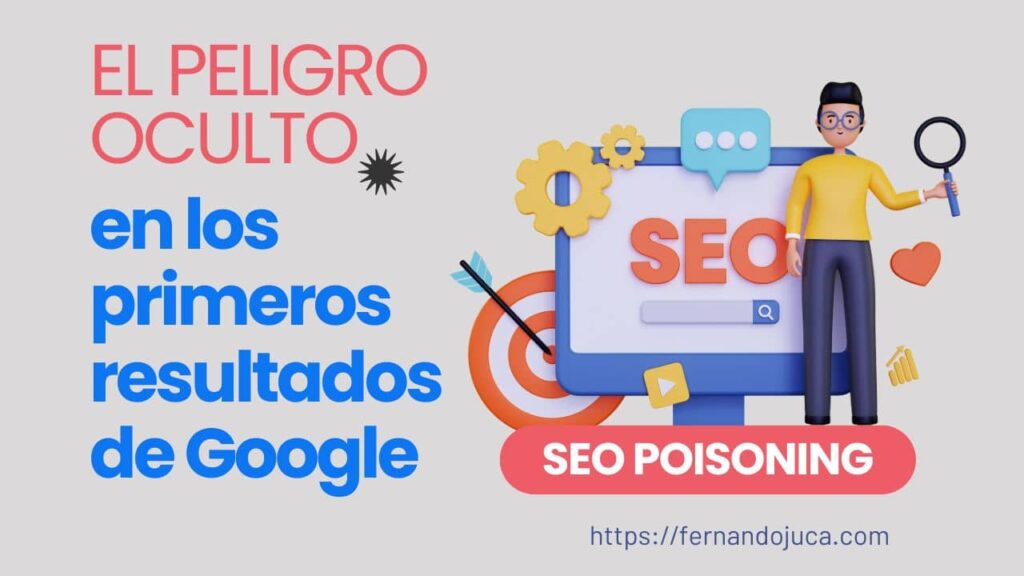 SEO Poisoning: Cómo los ciberdelincuentes manipulan Google para estafarte