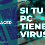 ¿Cómo actuar si tu PC con Windows tiene un virus? Guía paso a paso