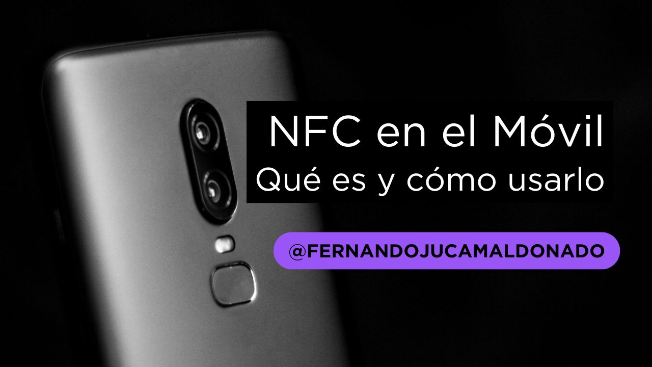 📲 NFC en el Móvil: Qué es, Para Qué Sirve y Cómo Activarlo