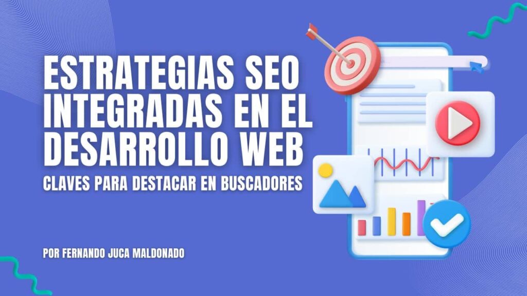 Estrategias SEO Integradas en el Desarrollo Web: Claves para Destacar en Buscadores