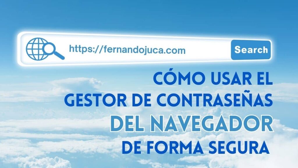 Cómo usar el gestor de contraseñas del navegador de forma segura