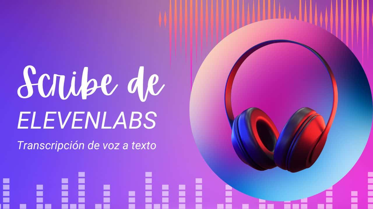 «Scribe de ElevenLabs: La revolución en transcripción de voz a texto con precisión en 99 idiomas»