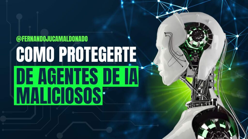 Cómo protegerte de agentes de IA maliciosos: guía práctica 2025