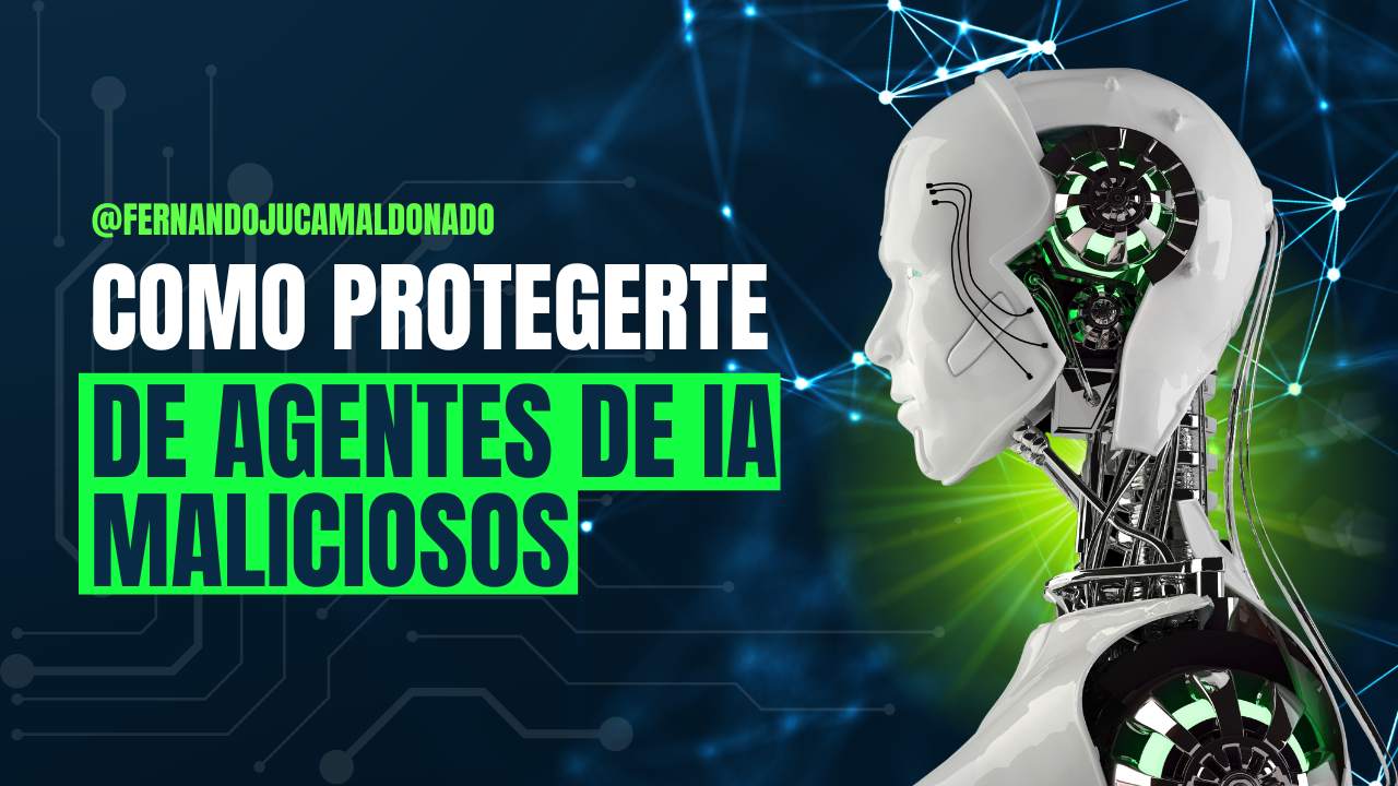 Cómo protegerte de agentes de IA maliciosos: guía práctica 2025