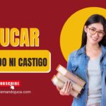 Educar sin miedo: cómo criar y enseñar desde la reflexión y no desde el castigo