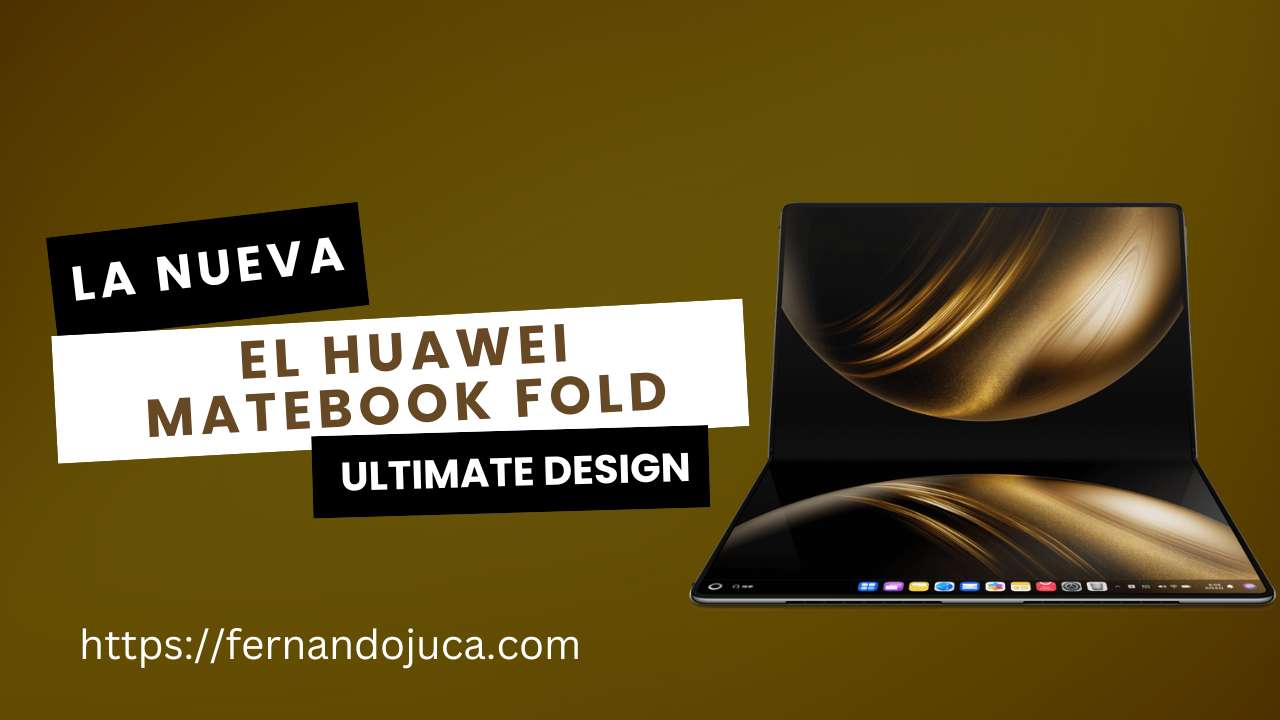 HUAWEI MateBook Fold Ultimate Design: El primer portátil plegable del mundo🖥️