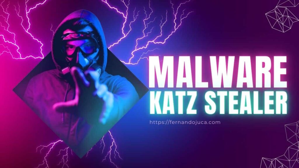 Katz Stealer: el nuevo malware que roba tus contraseñas de Chrome, Edge, Firefox y más sin que lo notes