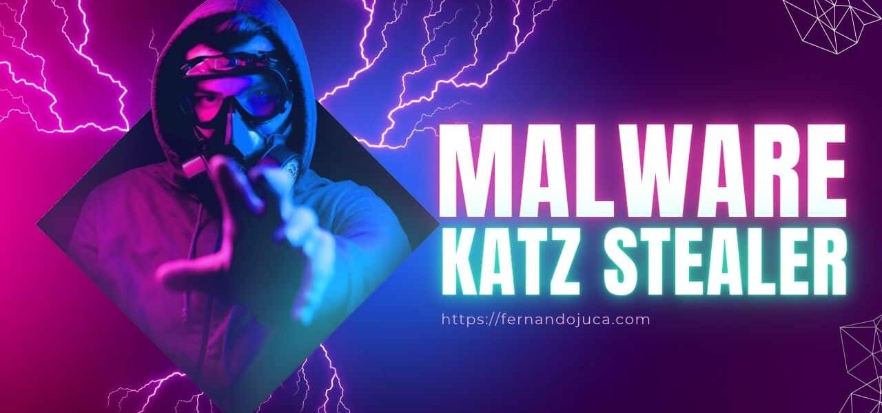 Katz Stealer: el nuevo malware que roba tus contraseñas de Chrome, Edge, Firefox y más sin que lo notes