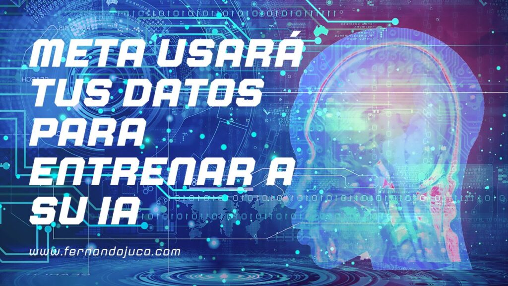 🔒 Meta empezará a usar tus datos personales para entrenar su IA: cómo evitarlo antes del 27 de mayo