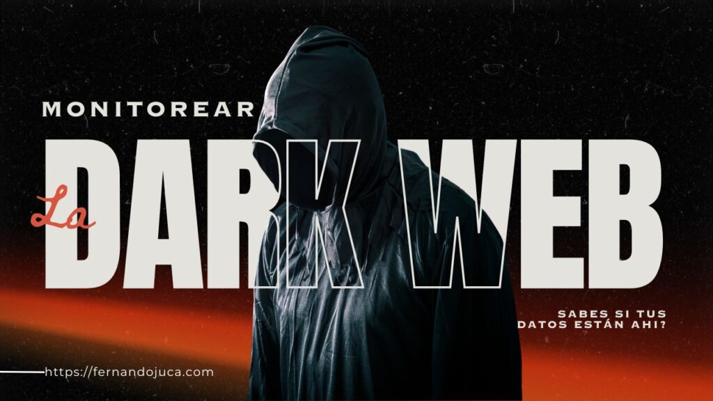 🔐 Dark Web y Ciberseguridad: Cómo monitorear tus datos en 2025 para evitar filtraciones y robos