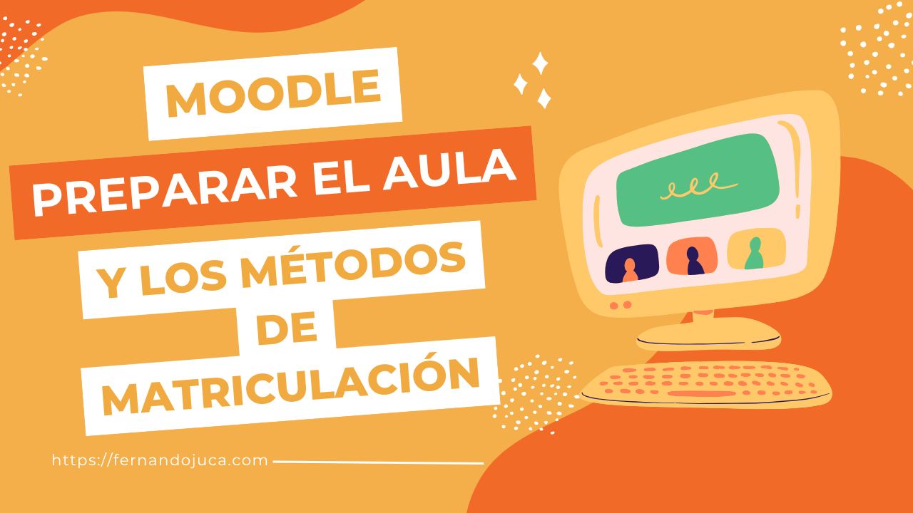 Moodle para Docentes: Guía completa para configurar tu curso y matricular estudiantes