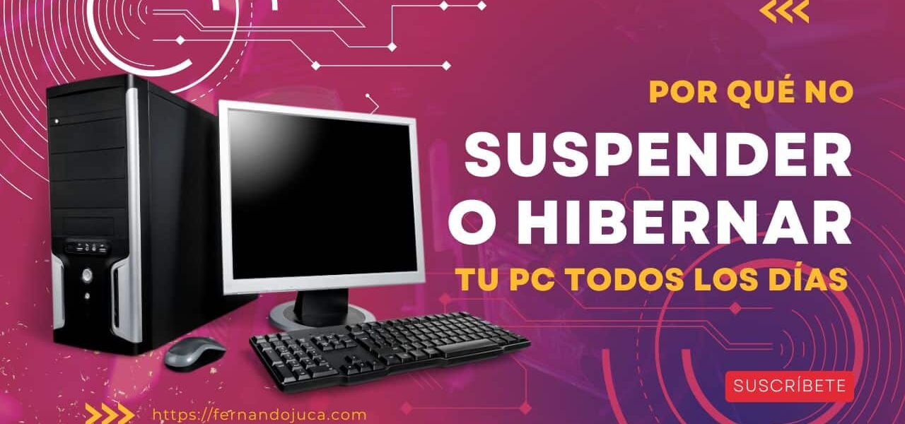 ¿Por qué NO deberías suspender o hibernar tu PC todos los días?