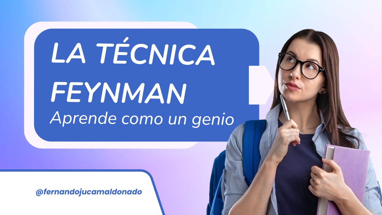 Técnica Feynman: el método infalible para entender cualquier tema a fondo