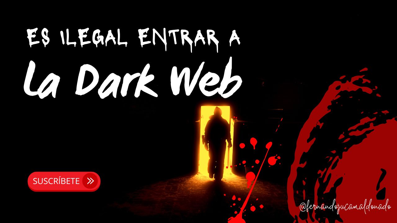 ¿Es ilegal entrar a la Dark Web? Mitos, realidades y precauciones