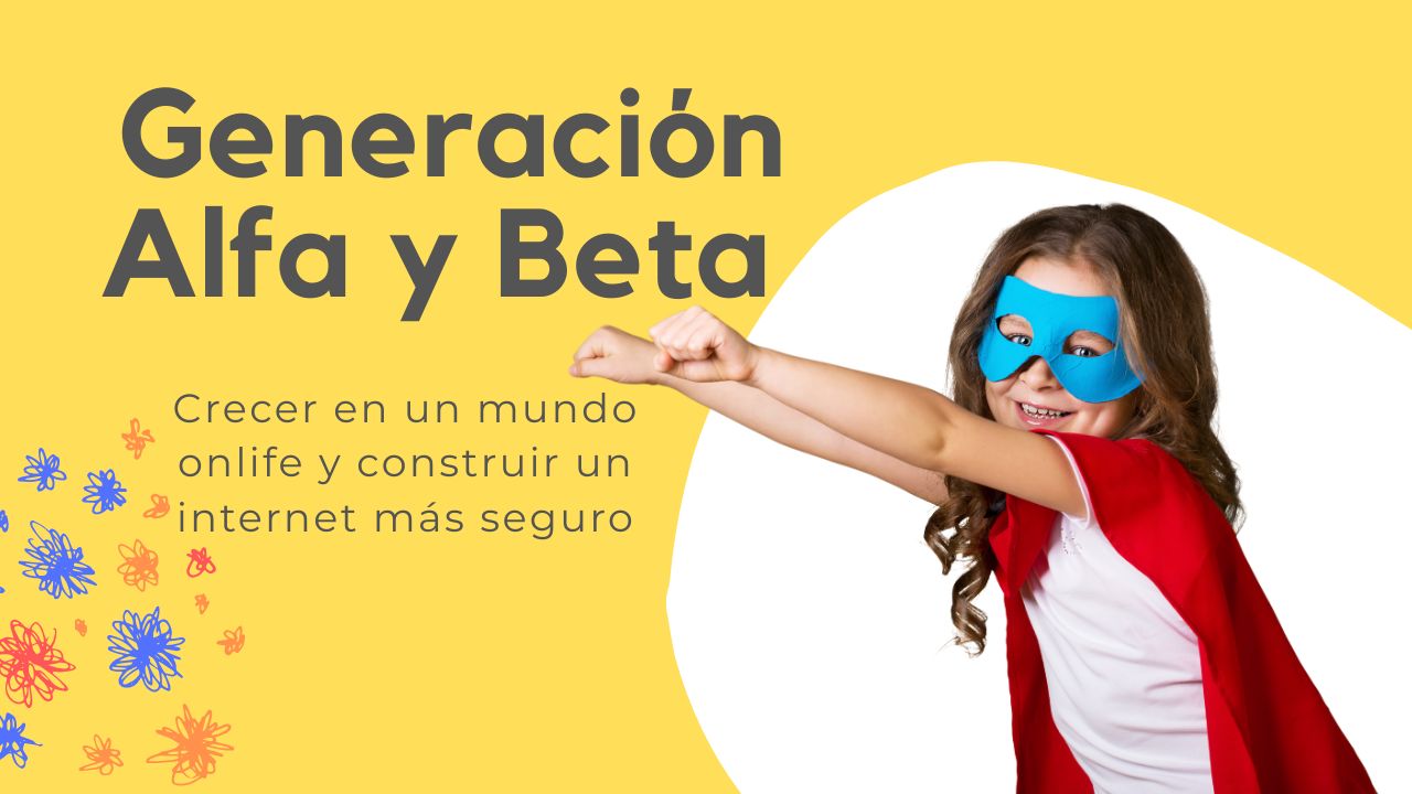 Generación Alfa y Beta: retos digitales, bienestar onlife y educación en tiempos de hiperconexión
