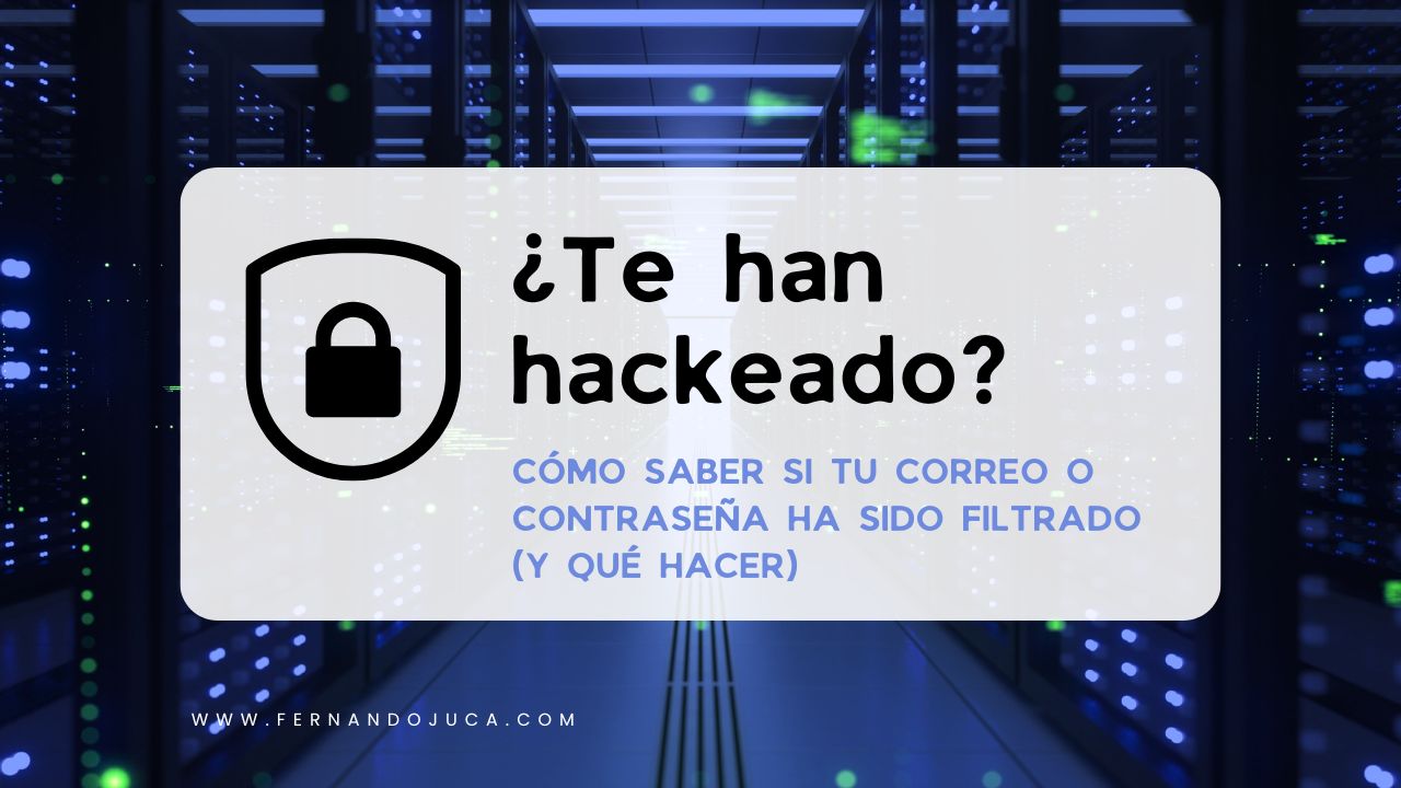 ¿Tus datos fueron hackeados? Así puedes saber si tu correo o contraseña ha sido filtrada