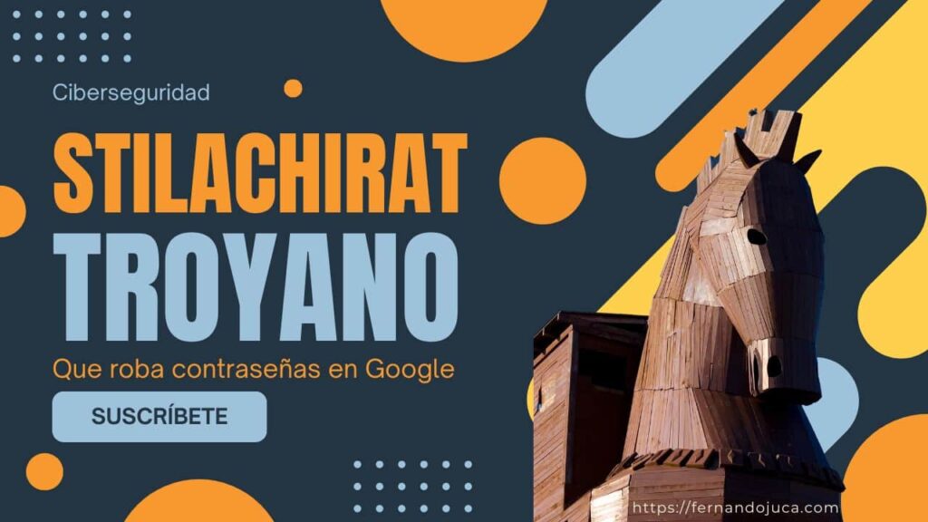 StilachiRAT: el troyano que roba contraseñas en Google Chrome