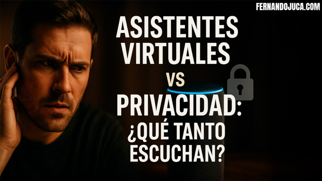 🧠 Asistentes Virtuales vs Privacidad: ¿Qué tanto escuchan? 🤖🔒