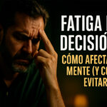 🧠 Fatiga de decisión: cómo afecta tu mente (y cómo evitarla) ⚡