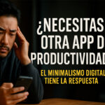 🧘‍♂️ ¿Necesitas otra app de productividad? El minimalismo digital tiene la respuesta