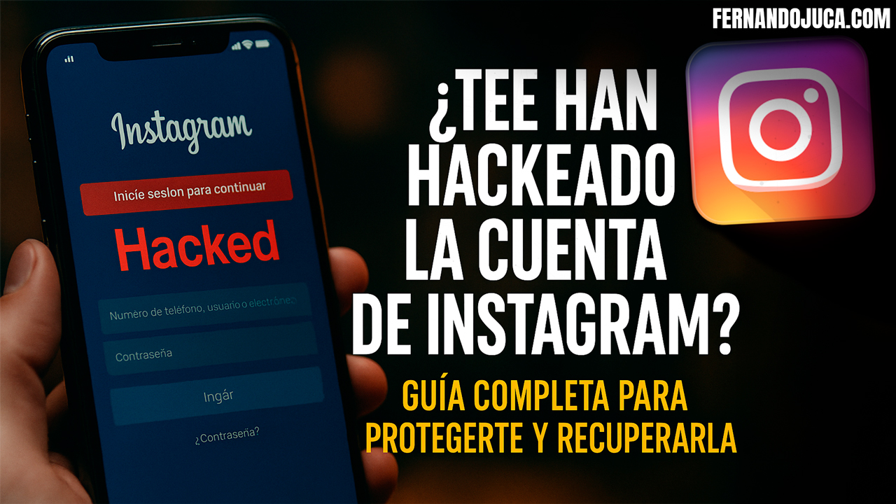 🔐 ¿Te han hackeado la cuenta de Instagram? Guía completa para protegerte y recuperarla