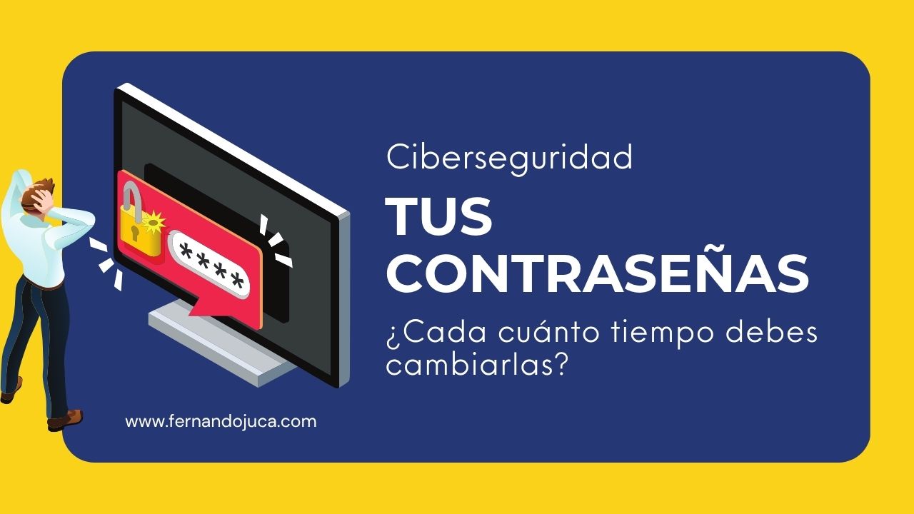 🔐¿Cada cuánto debes cambiar tus contraseñas? Esto dice la ciberseguridad moderna