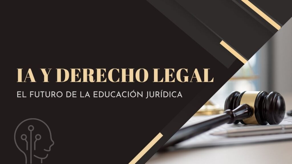 Inteligencia Artificial y Derecho: el futuro de la educación jurídica ya está aquí ⚖️