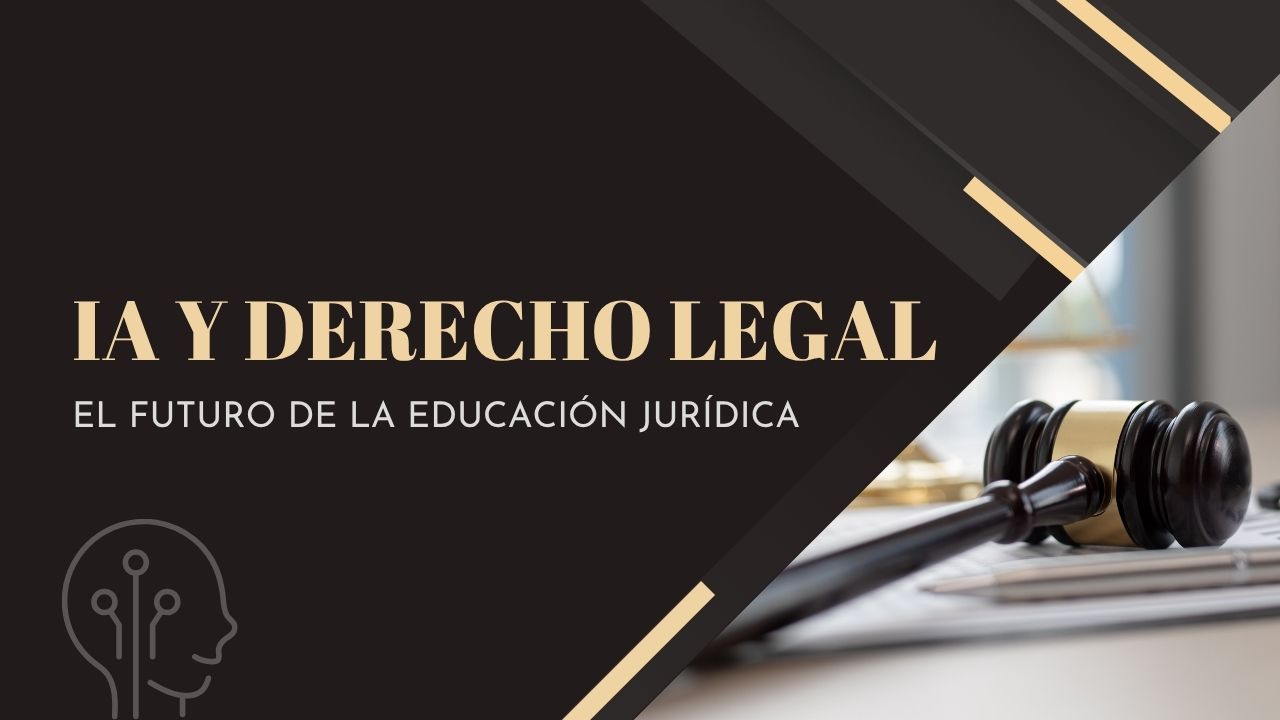 Inteligencia Artificial y Derecho: el futuro de la educación jurídica ya está aquí ⚖️