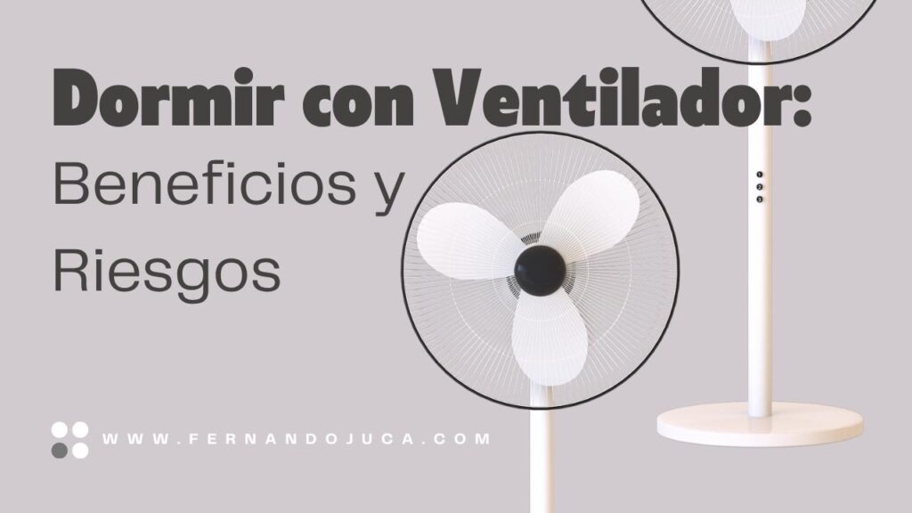 Dormir con ventilador: beneficios, riesgos y cómo usarlo de forma segura🌀
