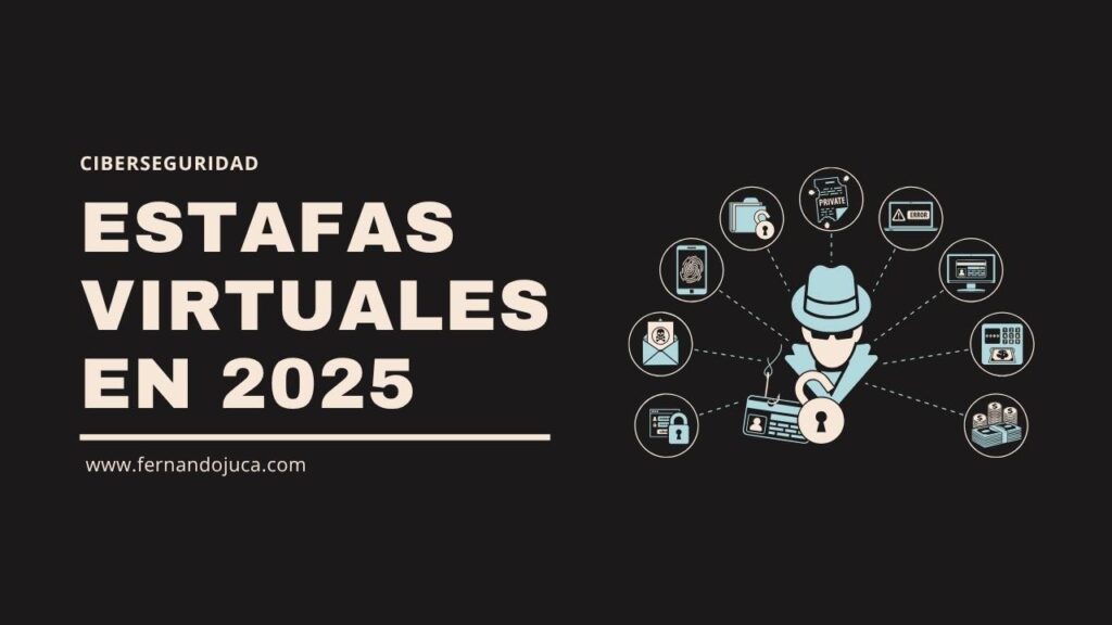 Estafas virtuales en 2025: tipos, ejemplos y cómo protegerte 🛡️💻