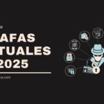 Estafas virtuales en 2025: tipos, ejemplos y cómo protegerte 🛡️💻