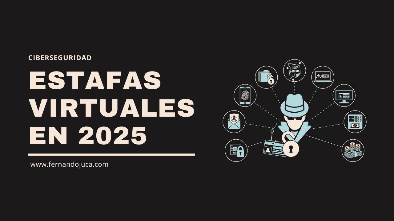 Estafas virtuales en 2025: tipos, ejemplos y cómo protegerte 🛡️💻