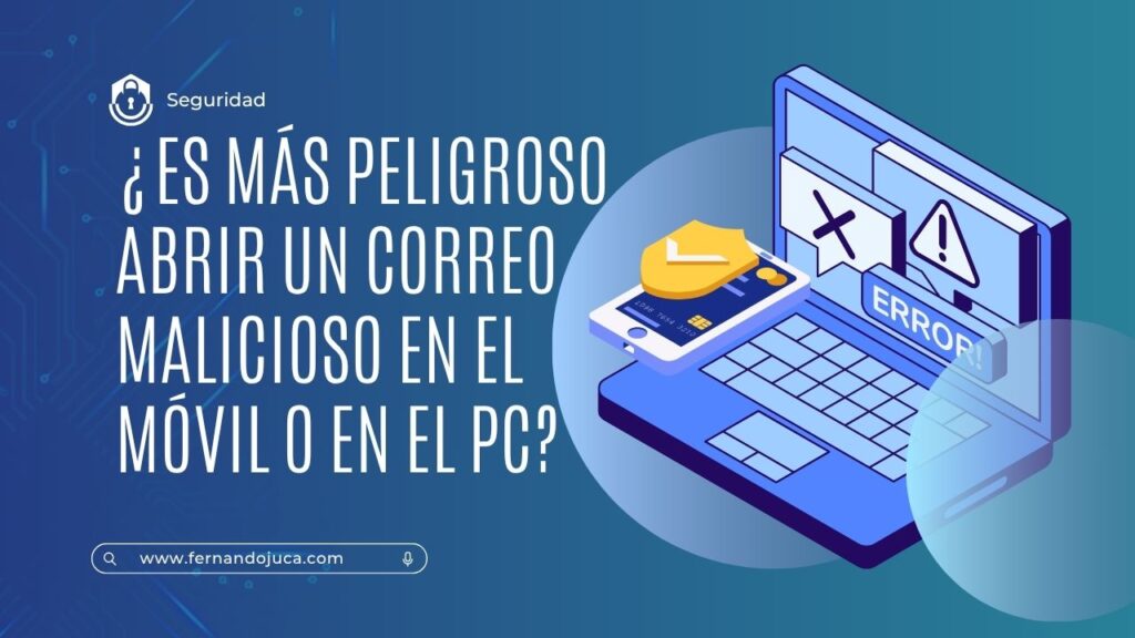 📩 ¿Es más peligroso abrir un correo malicioso en el móvil o en el PC? 🤔💻📱