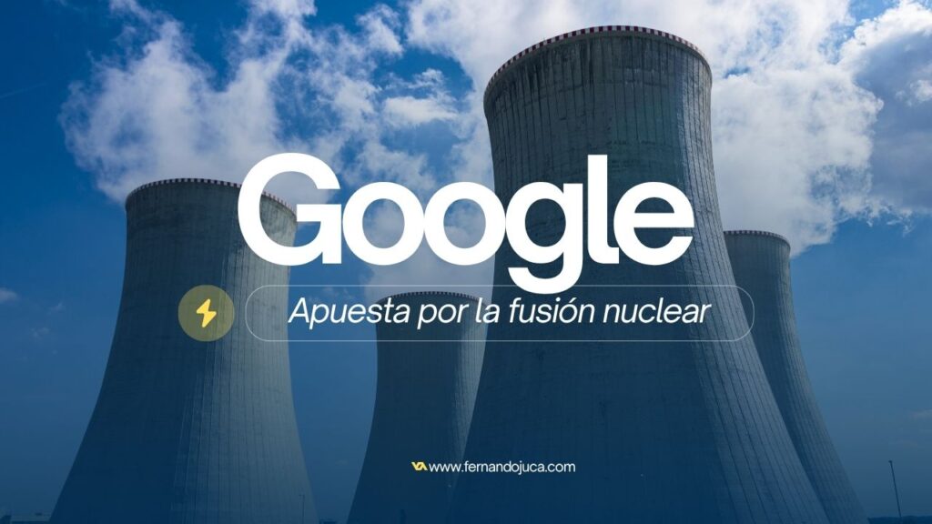 🔋 Google apuesta por la fusión nuclear: ¿revolución energética en puerta?