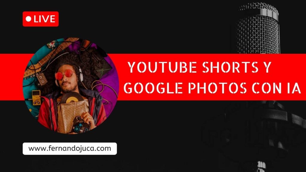 🧠 Google revoluciona YouTube Shorts y Google Photos con IA generativa